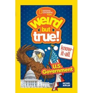Weird But True! Know-It-All: U.S. Government -- Michael Burgan